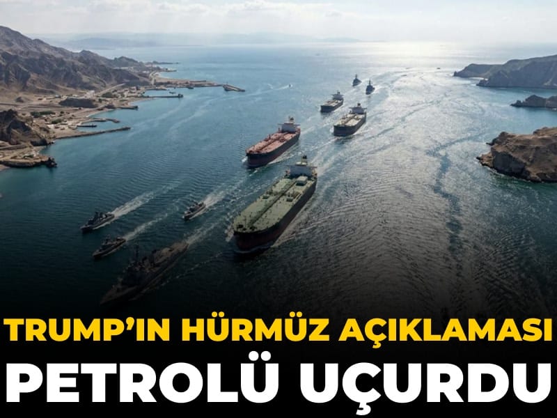 Trump’ın Hürmüz Boğazı Açıklaması Petrol Fiyatlarını Tırmandırdı