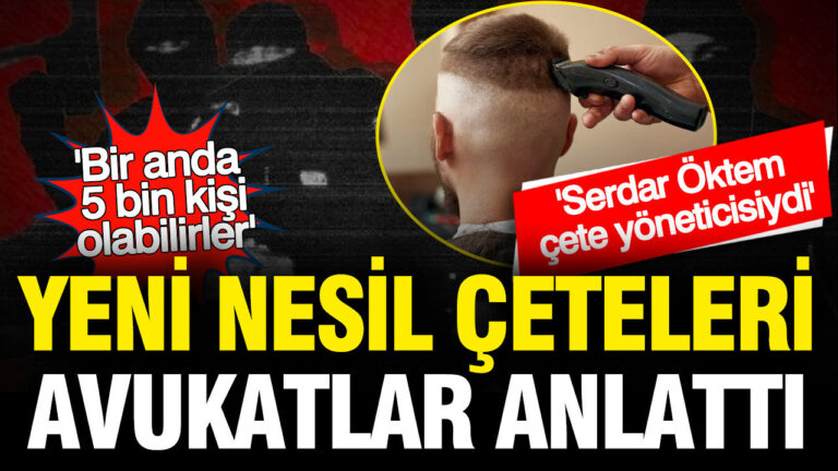 yeni-nesil-ceteleri-avukatlar-anlatti-serdar-oktem-cete-yoneticiydi-GWgNVWOI
