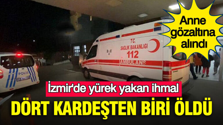 izmirde-yurek-yakan-ihmal-dort-kardesten-biri-oldu-anne-gozaltina-alindi-AwzcLUSS